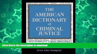 READ  The American Dictionary of Criminal Justice: Key Terms and Major Court Cases FULL ONLINE