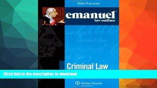 READ BOOK  Emanuel Law Outlines: Criminal Law FULL ONLINE