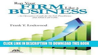 KINDLE Run Your Firm Like a Business: An Operational Guide for the Solo Practitioner and Small Law