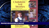 READ BOOK  Children Tell Stories: Teaching and Using Storytelling in the Classroom (Multimedia