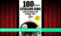 Read book  100 Things Steelers Fans Should Know   Do Before They Die (100 Things...Fans Should