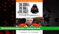 Read book  The Good, the Bad,   the Ugly: Philadelphia Flyers: Heart-pounding, Jaw-dropping, and