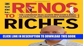 KINDLE From Renos to Riches: The Canadian Real Estate Investor s Guide to Practical and Profitable