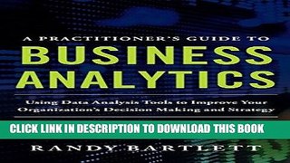 MOBI A PRACTITIONER S GUIDE TO BUSINESS ANALYTICS: Using Data Analysis Tools to Improve Your