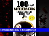 Best books  100 Things Steelers Fans Should Know   Do Before They Die (100 Things...Fans Should