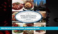 Read books  Philadelphia Chef s Table: Extraordinary Recipes From The City Of Brotherly Love BOOK