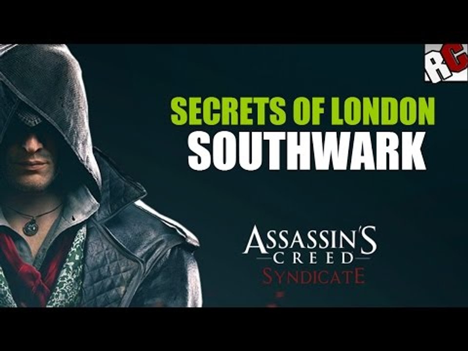Assassin's Creed: Syndicate - Secrets of London in 'SOUTHWARK' - Secret of London Locations