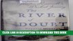 [PDF] THE RIVER OF DOUBT (LARGE PRINT EDITION, LARGE PRINT EDITION) (LARGE PRINT EDITION, LARGE
