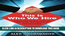 [PDF Kindle] This is Who We Hire: How to get a job, succeed in it, and get promoted. Ebook Download