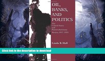 FAVORITE BOOK  Oil, Banks, and Politics: The United States and Postrevolutionary Mexico,