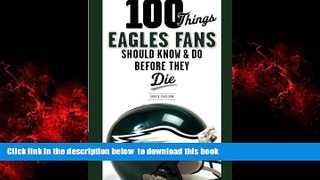 liberty books  100 Things Eagles Fans Should Know   Do Before They Die (100 Things...Fans Should
