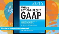 READ BOOK  Wiley Not-for-Profit GAAP 2015: Interpretation and Application of Generally Accepted