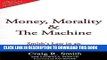 [PDF Kindle] Money, Morality   the Machine: Smith s Law in an Unethical, Over-Governed Age