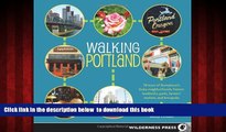 Read book  Walking Portland: 30 Tours of Stumptown s Funky Neighborhoods, Historic Landmarks, Park