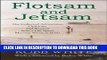 Best Seller Flotsam and Jetsam: The Collected Adventures, Opinions, and Wisdom from a Life Spent