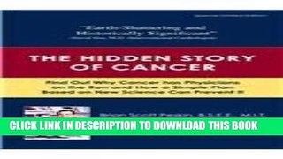 [PDF] The Hidden Story of Cancer: Find Out Why Cancer Has Physicians on the Run and How a Simple