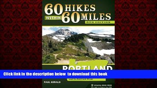 Read book  60 Hikes Within 60 Miles: Portland: Including the Coast, Mount Hood, St. Helens, and
