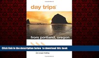 Read book  Day TripsÂ® from Portland, Oregon: Getaway Ideas for the Local Traveler (Day Trips