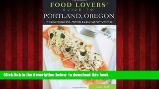 Best book  Food Lovers  Guide toÂ® Portland, Oregon: The Best Restaurants, Markets   Local