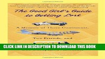 Best Seller The Good Girl s Guide to Getting Lost: A Memoir of Three Continents, Two Friends, and