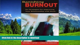 READ BOOK  Banishing Burnout: Six Strategies for Improving Your Relationship with Work FULL ONLINE