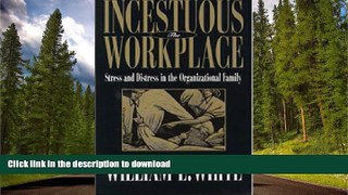 EBOOK ONLINE  Incestuous Workplace: Stress and Distress in the Organizational Family  BOOK ONLINE