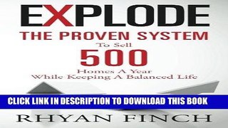 [PDF] Explode: The Proven System To Sell 500 Homes A Year While Keeping A Balanced Life Popular