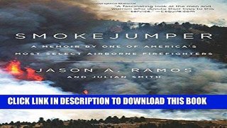 Best Seller Smokejumper: A Memoir by One of America s Most Select Airborne Firefighters Read