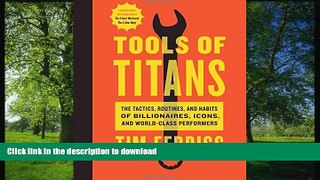 EBOOK ONLINE  Tools of Titans: The Tactics, Routines, and Habits of Billionaires, Icons, and