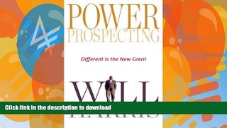 READ BOOK  Power Prospecting: Different is the new great FULL ONLINE