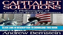 [PDF] Capitalist Solutions: A Philosophy of American Moral Dilemmas Full Online