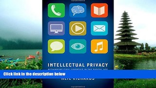 READ book  Intellectual Privacy: Rethinking Civil Liberties in the Digital Age #A#  FREE BOOOK