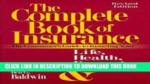 [FREE] Ebook The Complete Book of Insurance: The Consumer s Guide to Insuring Your Life, Health,