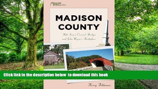 Read book  Madison County: With Iowa s Covered Bridges and John Wayne s Birthplace (Tourist Town