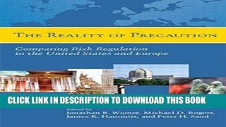 [FREE] Ebook The Reality of Precaution: Comparing Risk Regulation in the United States and Europe