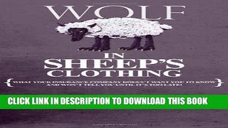 [FREE] Ebook A Wolf in Sheep s Clothing: What Your Insurance Company Doesn t Want You To Know and
