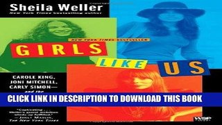 Books Girls Like Us: Carole King, Joni Mitchell, Carly Simon--and the Journey of a Generation