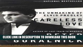 Best Seller Careless Love: The Unmaking of Elvis Presley Download Free