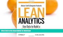 READ BOOK  Lean Analytics: Use Data to Build a Better Startup Faster (Lean Series) FULL ONLINE
