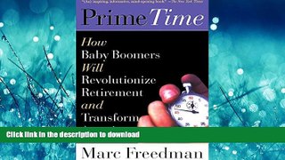 FAVORITE BOOK  Prime Time: How Baby Boomers Will Revolutionize Retirement And Transform America