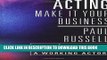 [FREE] Ebook Acting: Make It Your Business - How to Avoid Mistakes and Achieve Success as a