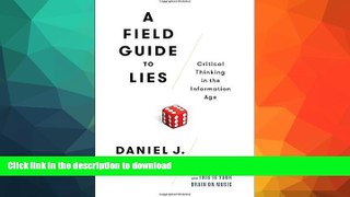 EBOOK ONLINE  A Field Guide to Lies: Critical Thinking in the Information Age  GET PDF