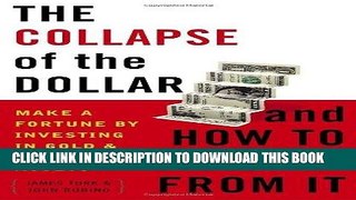 [FREE] Ebook The Collapse of the Dollar and How to Profit from It: Make a Fortune by Investing in