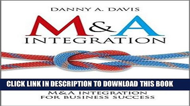 MOBI M A Integration: How To Do It. Planning and delivering M A integration for business success