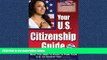 READ book  Your U.S. Citizenship Guide: What You Need to Know to Pass Your U.S. Citizenship Test