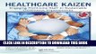 [FREE] Ebook Healthcare Kaizen: Engaging Front-Line Staff in Sustainable Continuous  Improvements