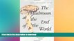 READ  The Mushroom at the End of the World: On the Possibility of Life in Capitalist Ruins FULL