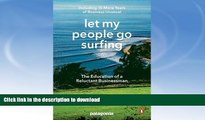 READ BOOK  Let My People Go Surfing: The Education of a Reluctant Businessman, Completely Revised