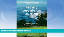 READ BOOK  Let My People Go Surfing: The Education of a Reluctant Businessman, Completely Revised