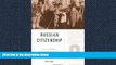 READ book  Russian Citizenship: From Empire to Soviet Union Eric Lohr  BOOK ONLINE